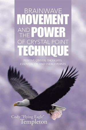 Cover of the book Brainwave Movement and the Power of Crystal Point Technique by JM Ashwell