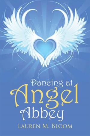 Cover of the book Dancing at Angel Abbey by Karen J. Vivenzio RMT