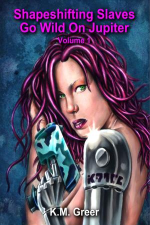 Cover of the book Shapeshifting Slaves Go Wild On Jupiter -- Volume 1 by D.B. Story