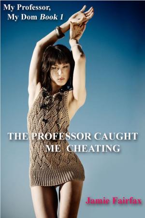 Cover of the book The Professor Caught Me Cheating by Brandon Cross