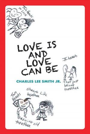 Cover of the book Love Is and Love Can Be by Semirra M. Long