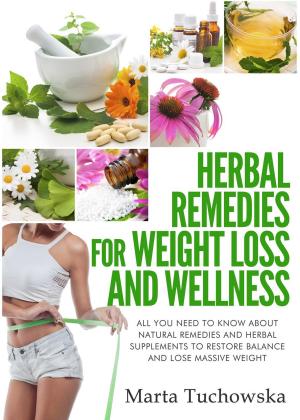 Book cover of Herbal Remedies: Herbal Remedies for Weight Loss: All You Need to Know About Natural Remedies and Herbal Supplements to Restore Balance and Lose Massive Weight