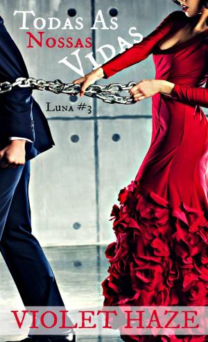 Cover of Todas as Nossas Vidas (Luna, #3)
