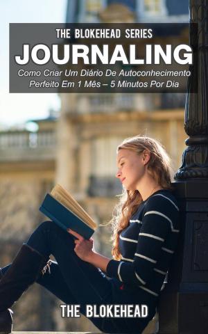 Cover of the book Journaling: Como Criar Um Diário De Autoconhecimento Perfeito Em 1 Mês – 5 Minutos Por Dia by Kelli Rae