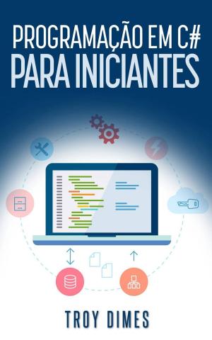 Cover of the book Programação em C# Para Iniciantes by William Jarvis