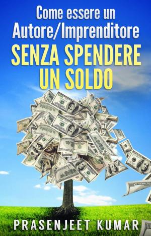 Book cover of Come essere un Autore/Imprenditore Senza Spendere un Soldo