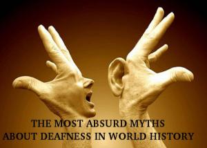 Cover of the book THE MOST ABSURD MYTHS ABOUT DEAFNESS IN WORLD HISTORY by Annemarie Nikolaus, Monique Lhoir, Sabine Abel