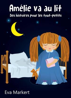 Cover of the book Amélie va au lit - Des histoires pour les tout-petits by Harvey Wood