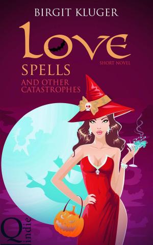 Cover of the book Love Spells and other Catastrophes by Sam Worthington