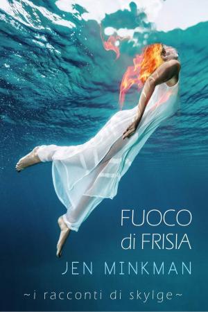 Cover of the book Fuoco di Frisia - I racconti di Skylge 3 by Claudio Ruggeri