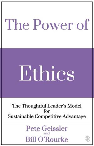 Cover of the book The Power of Ethics: The Thoughtful Leader's Model for Sustainable Competitive Advantage by Pete Geissler