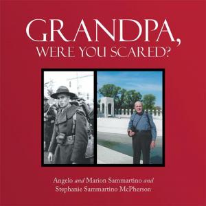 Cover of the book Grandpa, Were You Scared? by Merry Celeste Murray