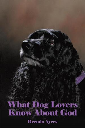 Cover of the book What Dog Lovers Know About God by Linda Powers Cate