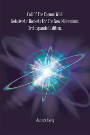 Cover of the book Call of the Cosmic Wild. Relativistic Rockets for the New Millennium. by Dr. Dumitru (Dan) Carstea