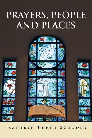 Cover of the book Prayers, People and Places by ANTHONY A. PELLEGRINO