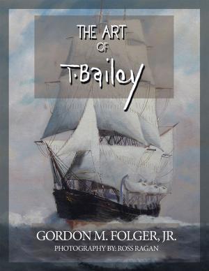 Cover of the book The Art of T. Bailey by Ron Montana