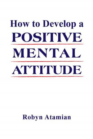 Cover of the book How to Develop a Positive Mental Attitude by Christopher Krzeminski
