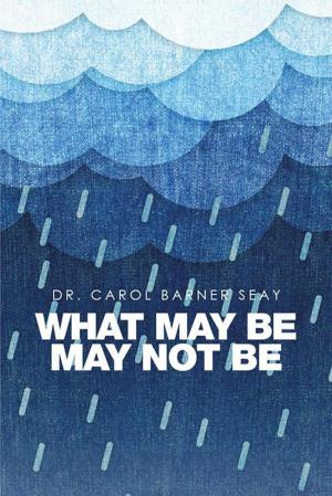 Cover of the book What May Be May Not Be by Kristen Kloss Ulsperger, Jason S. Ulsperger, Kayla Osborne