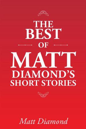 Cover of the book The Best of Matt Diamond's Short Stories by Angie Zappacosta Scheerer
