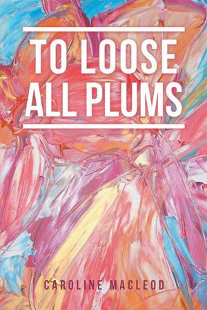 Cover of the book To Loose All Plums by Nicola Walters