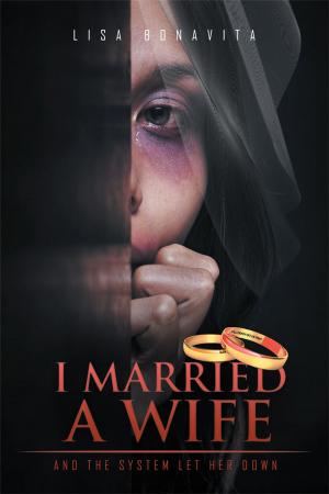 Cover of the book I Married a Wife by Stephanie Reghenzani, Laura Reghenzani