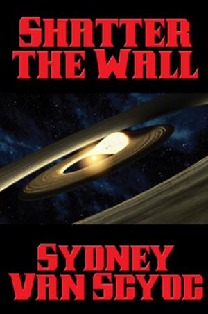Cover of the book Shatter the Wall by Philip K. Dick, C. L. Moore, Isaac Asimov, Bryce Walton, Poul Anderson, William Morrison, Robert Sheckley, Randall Garrett, Lester del Rey, Jerry Sohl, Alan E. Nourse, Mike Lewis, C. M. Kornbluth, Frank M. Robinson, H. B. Fyfe, George O. Smith, Damon Knight, Henry Kuttner, H. Beam Piper