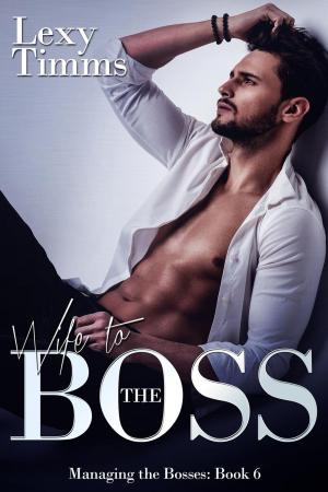 Cover of the book Wife to the Boss by Lexy Timms, Sierra Rose