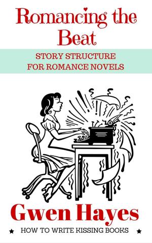 Cover of the book Romancing the Beat: Story Structure for Romance Novels by Kristy Tate