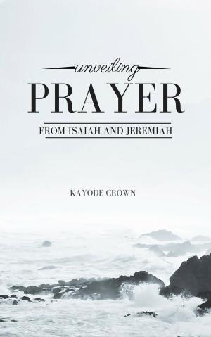 Cover of Unveiling Prayer From Isaiah and Jeremiah
