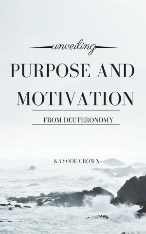 Book cover of Unveiling Purpose and Motivation From Deuteronomy