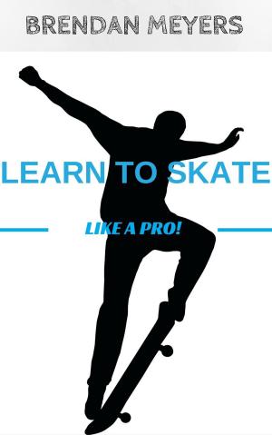 Cover of Learn To Skate Like A Pro!