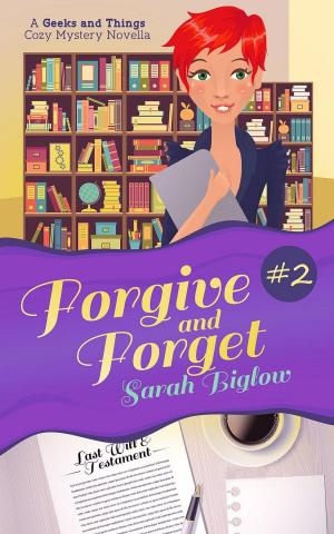 Cover of the book Forgive and Forget (A Geeks and Things Cozy Mystery Novella #2) by Sarah Biglow, Molly Zenk