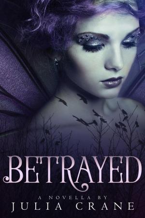 Cover of the book Betrayed by A.J. Bennett, Julia Crane