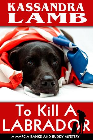 Cover of the book To Kill a Labrador by Kassandra Lamb