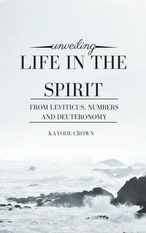 Cover of Unveiling Life in the Spirit From Leviticus, Numbers and Deuteronomy