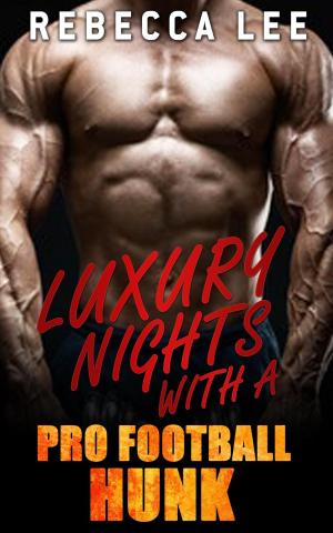 Cover of the book Luxury Nights with a Pro Football Hunk by Rebecca Lee