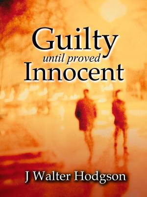 Book cover of Guilty Until Proved Innocent