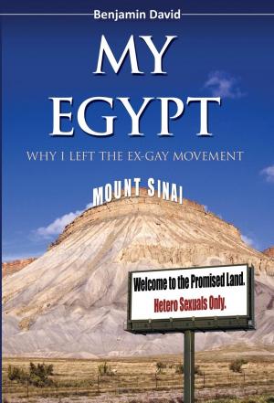 Cover of the book My Egypt: Why I Left the Ex-Gay Movement by Dudley H. David