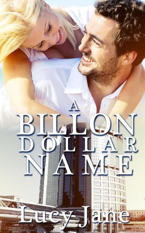 bigCover of the book Billionaire Romance: A Billionaire-Dollar Name by 