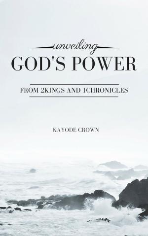 Cover of the book Unveiling God’s Power From 2Kings and 1Chronicles by F.F. Bruce