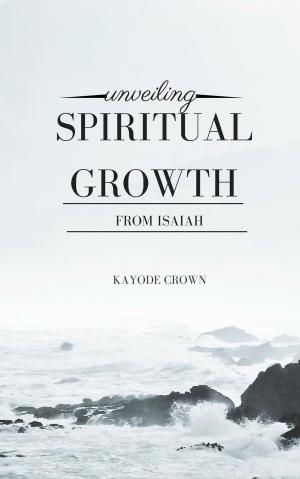 Book cover of Unveiling Spiritual Growth From Isaiah
