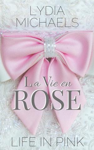 Cover of the book La Vie en Rose {Life in Pink} by J.A. Redmerski