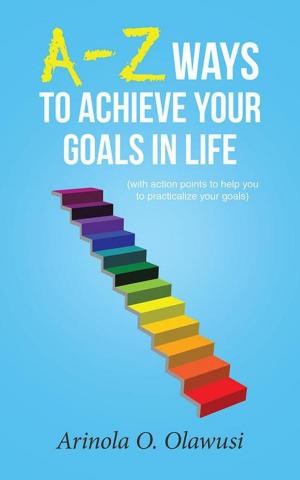 Cover of the book A-Z Ways to Achieve Your Goals in Life by Rev Edward Johnson
