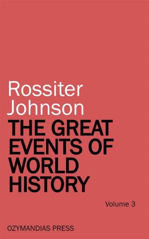 Cover of the book The Great Events of World History - Volume 3 by Lena Dalkeith