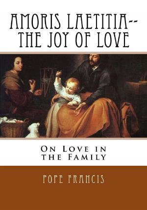 Cover of Amoris Laetitia--the Joy of Love