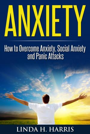 Cover of Anxiety: How to Overcome Anxiety, Social Anxiety and Panic Attacks