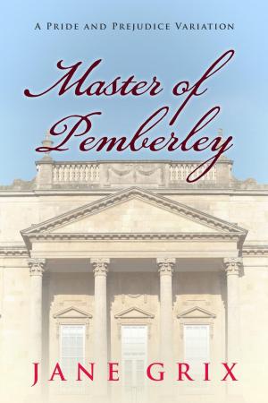 Cover of the book Master of Pemberley: A Pride and Prejudice Variation by Cass Grix