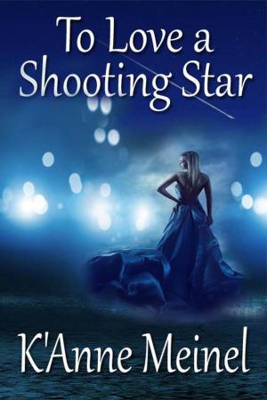 Cover of the book To Love a Shooting Star by K'Anne Meinel