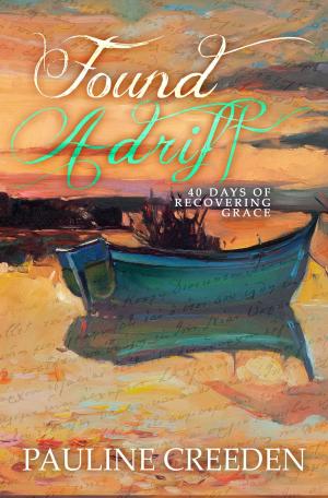 Cover of the book Found Adrift: 40 Days of Recovering Grace by Pauline Creeden