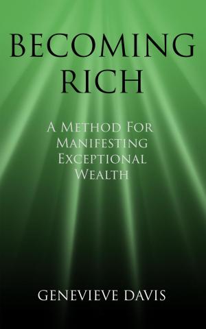 Cover of the book Becoming Rich: A Method for Manifesting Exceptional Wealth by Ilya Alexi